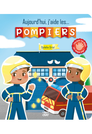 Aujourd'hui j'aide les pompiers