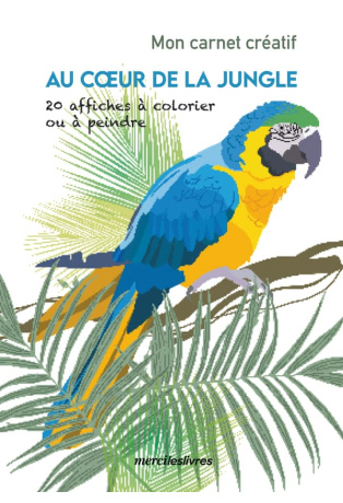Au coeur de la jungle - 20 affiches à colorier ou à peindre
