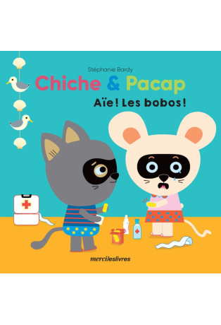 Chiche et Pacap - Aïe ! Les bobos !