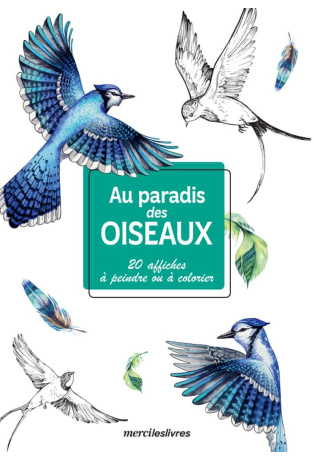 Au paradis des oiseaux - 20 affiches à peindre ou à colorier