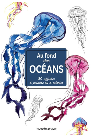 Au fond des océans - 20 affiches à peindre ou à colorier