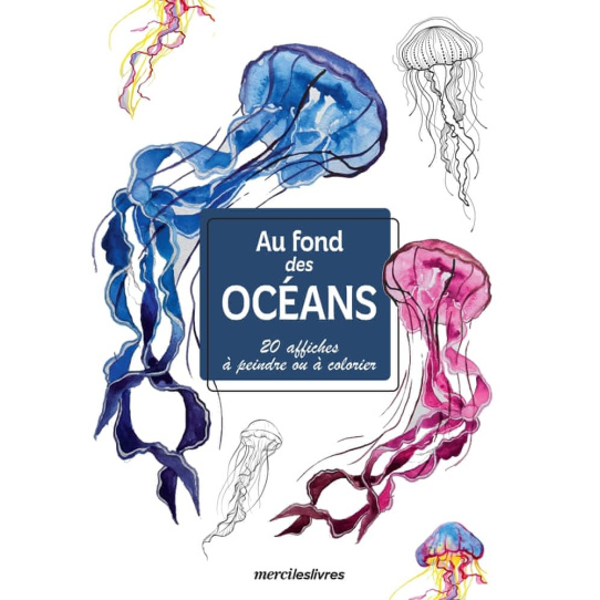 Au fond des océans - 20 affiches à peindre ou à colorier