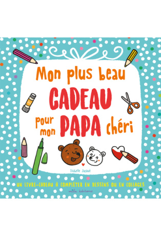 Mon plus beau cadeau pour mon papa chéri