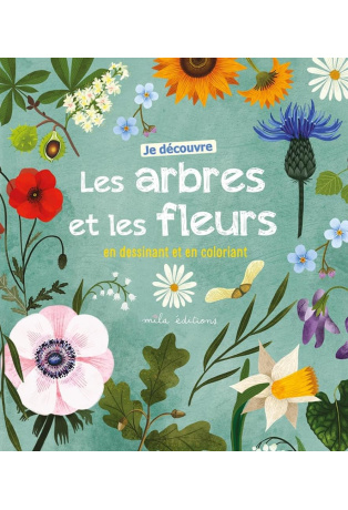 Je découvre les arbres et les fleurs en dessinant et en coloriant