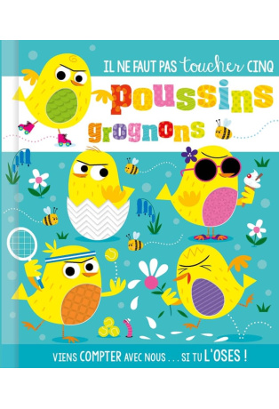 Il ne faut pas toucher cinq poussins grognons