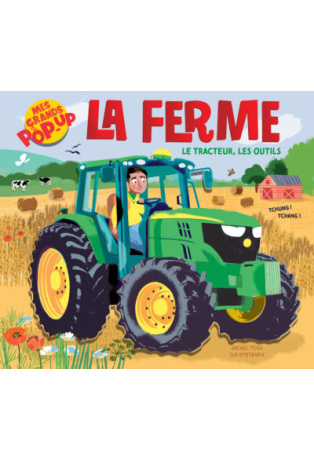 MES GRANDS POP-UP - LA FERME - LE TRACTEUR, LES OUTILS