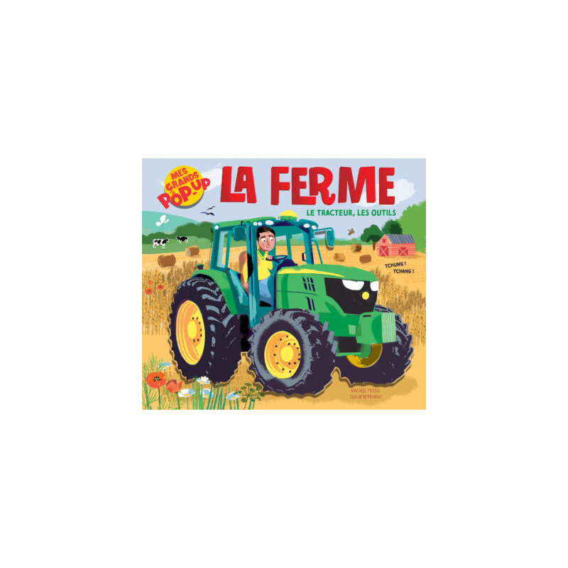 MES GRANDS POP-UP - LA FERME - LE TRACTEUR, LES OUTILS MES GRANDS POP-UP - LA FERME - LE TRACTEUR, LES OUTILS