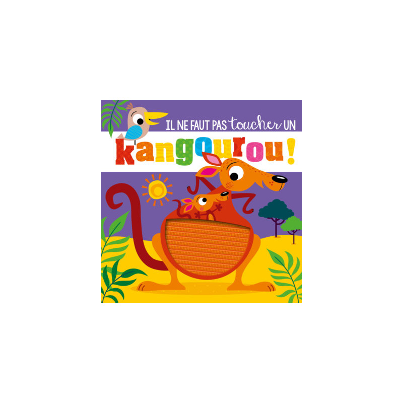 Il ne faut pas toucher un kangourou ! Il ne faut pas toucher un kangourou !