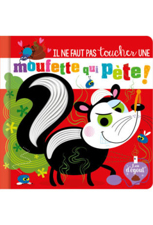 IL NE FAUT PAS TOUCHER UNE MOUFETTE QUI PÈTE