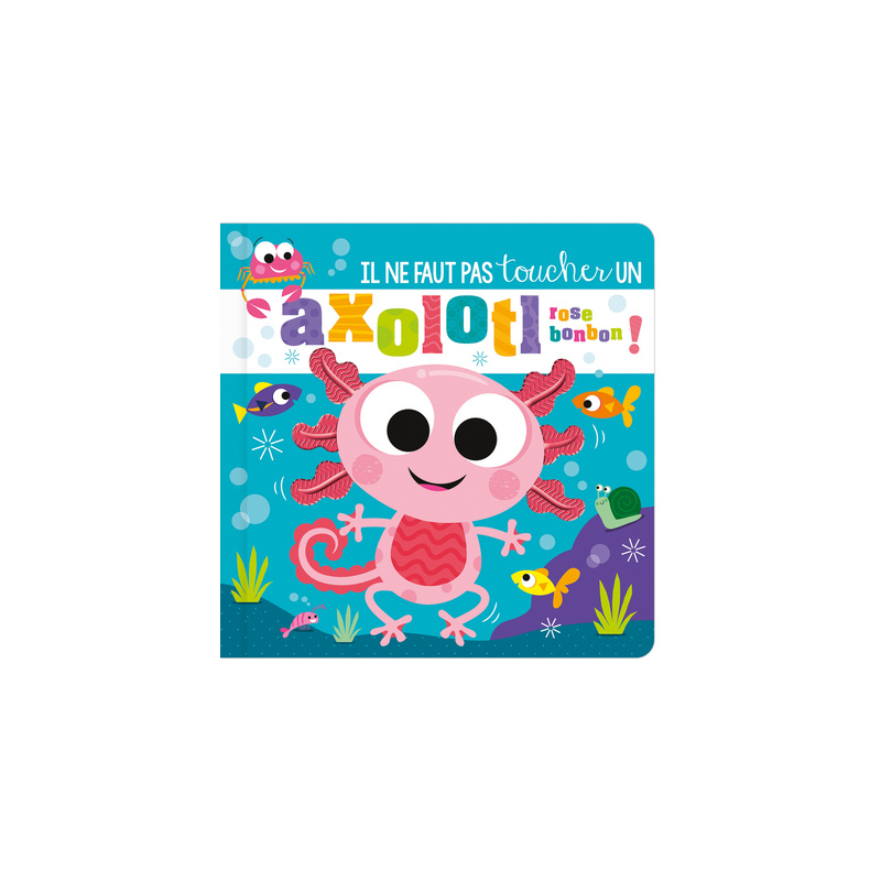 Il ne faut pas toucher un axolotl rose bonbon ! Il ne faut pas toucher un axolotl rose bonbon !