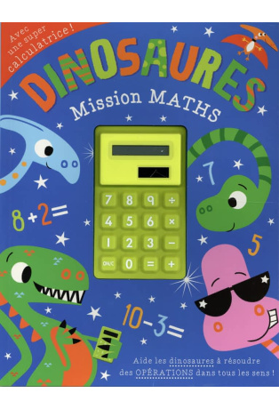 Dinosaure missions maths - Avec calculatrice !