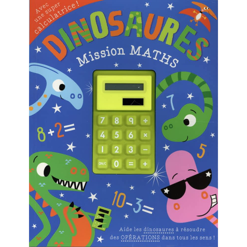 Dinosaure missions maths - Avec calculatrice ! Dinosaure missions maths - Avec calculatrice !
