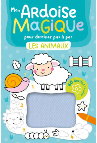 MON ARDOISE MAGIQUE POUR DESSINER PAS À PAS LES ANIMAUX - 60 DESSINS FACILES