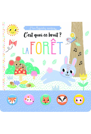 C'est quoi ce bruit ? La forêt - Mon squishy sonore
