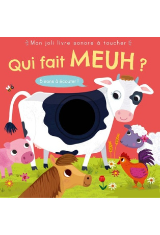 QUI FAIT MEUH ? MON LIVRE SONORE A TOUCHER