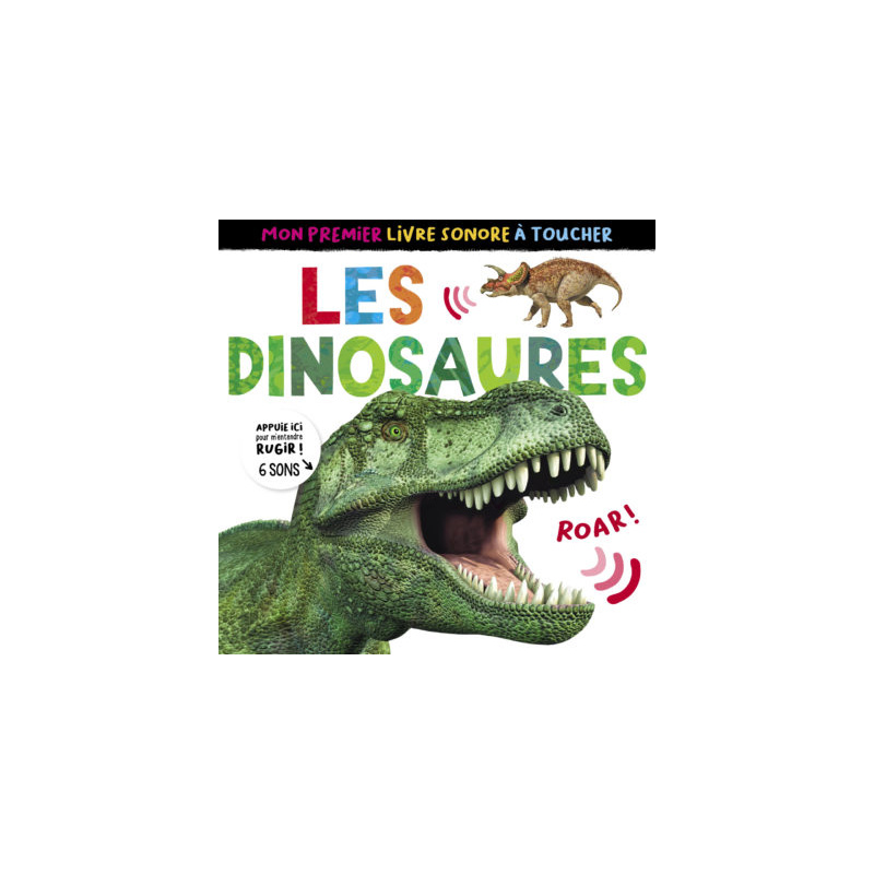 MON PREMIER LIVRE SONORE À TOUCHER - LES DINOSAURES NE MON PREMIER LIVRE SONORE À TOUCHER - LES DINOSAURES NE