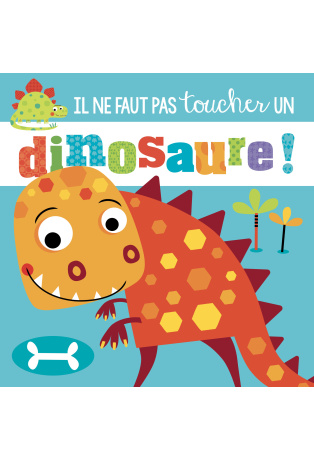 Il ne faut pas toucher un dinosaure !