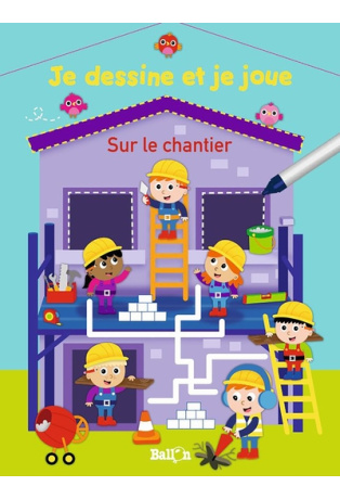 Je dessine et je joue - Sur le chantier (Wipe & clean)