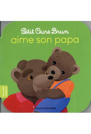 Petit Ours Brun aime son papa
