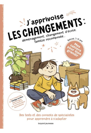 J'apprivoise les changements : déménagement, changement d'école, famille recomposée