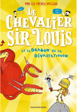 Le chevalier Sir Louis et le dragon de la dévastatiooon - Tome 02