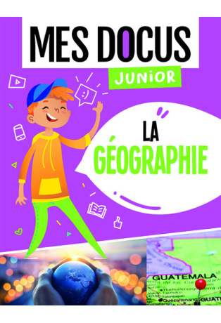 MES DOCUS JUNIOR - LA GEOGRAPHIE