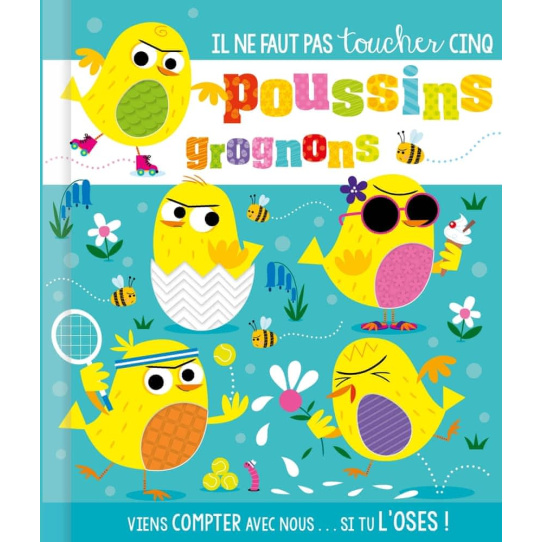 Il ne faut pas toucher cinq poussins grognons