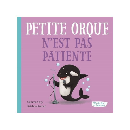 PETITE ORQUE N'EST PAS PATIENTE - OH LA LA ! LES EMOTIONS