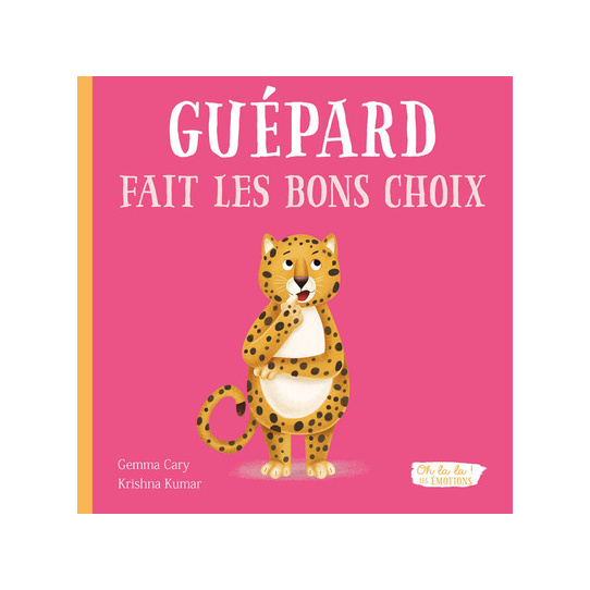 OH LA LA ! LES EMOTIONS - GUEPARD FAIT LES BONS CHOIX