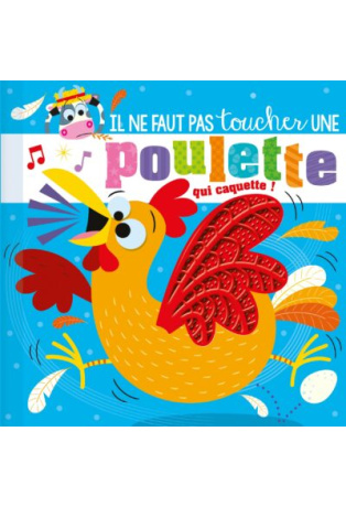 Il ne faut pas toucher une poulette qui caquette !