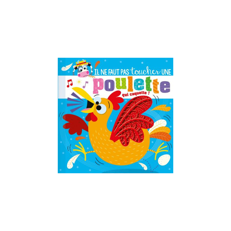 Il ne faut pas toucher une poulette qui caquette !