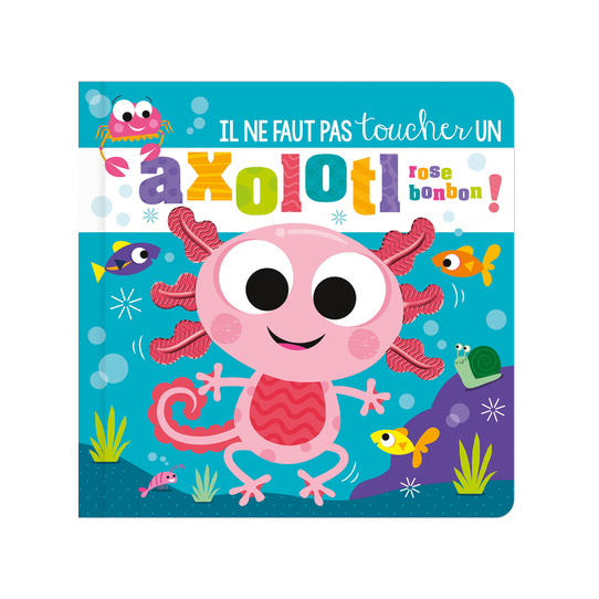Il ne faut pas toucher un axolotl rose bonbon !