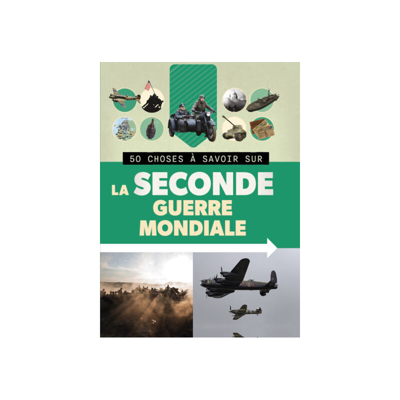 50 CHOSES À SAVOIR SUR LA SECONDE GUERRE MONDIALE