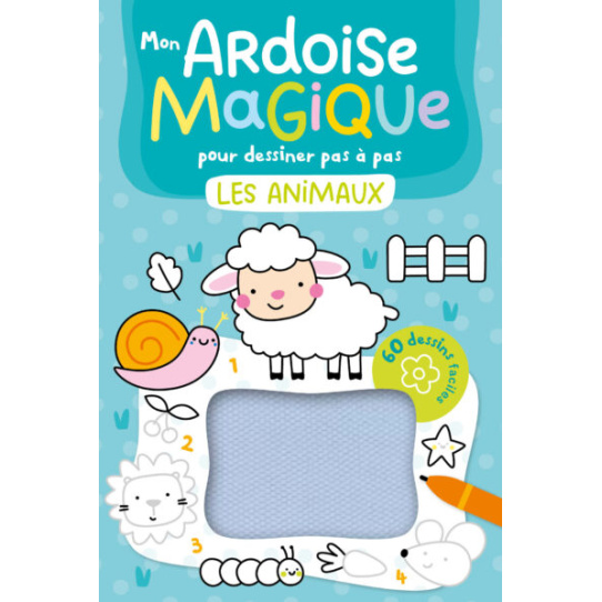 MON ARDOISE MAGIQUE POUR DESSINER PAS À PAS LES ANIMAUX - 60 DESSINS FACILES
