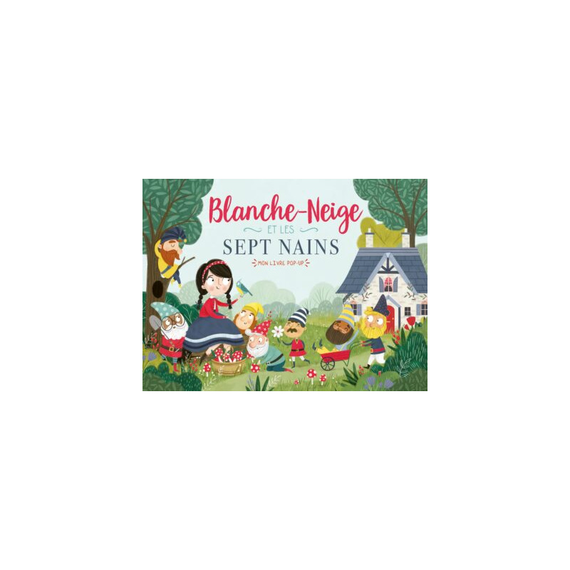 MON LIVRE POP-UP - BLANCHE NEIGE ET LES SEPT NAINS