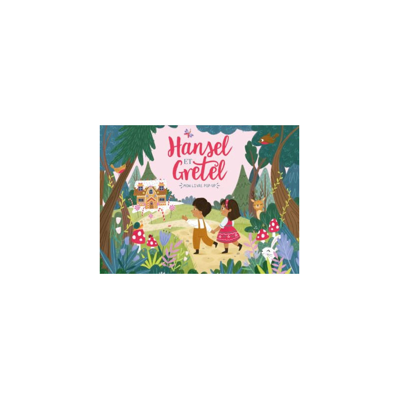 MON LIVRE POP-UP - HANSEL ET GRETEL