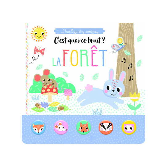 C'est quoi ce bruit ? La forêt - Mon squishy sonore