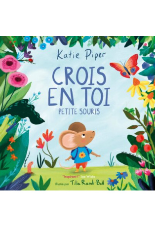 CROIS EN TOI PETITE SOURIS