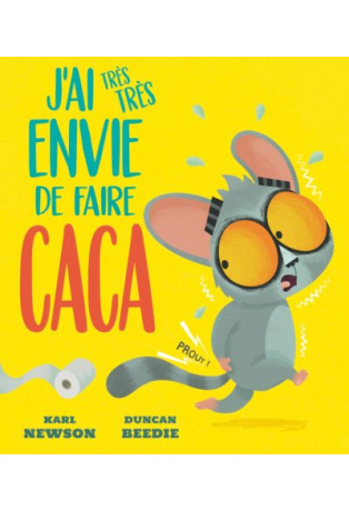 J'AI TRÈS TRÈS ENVIE DE FAIRE CACA