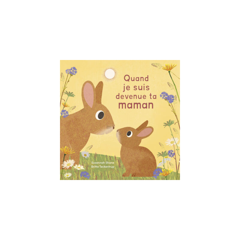 QUAND JE SUIS DEVENUE TA MAMAN