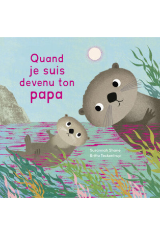 QUAND JE SUIS DEVENU TON PAPA