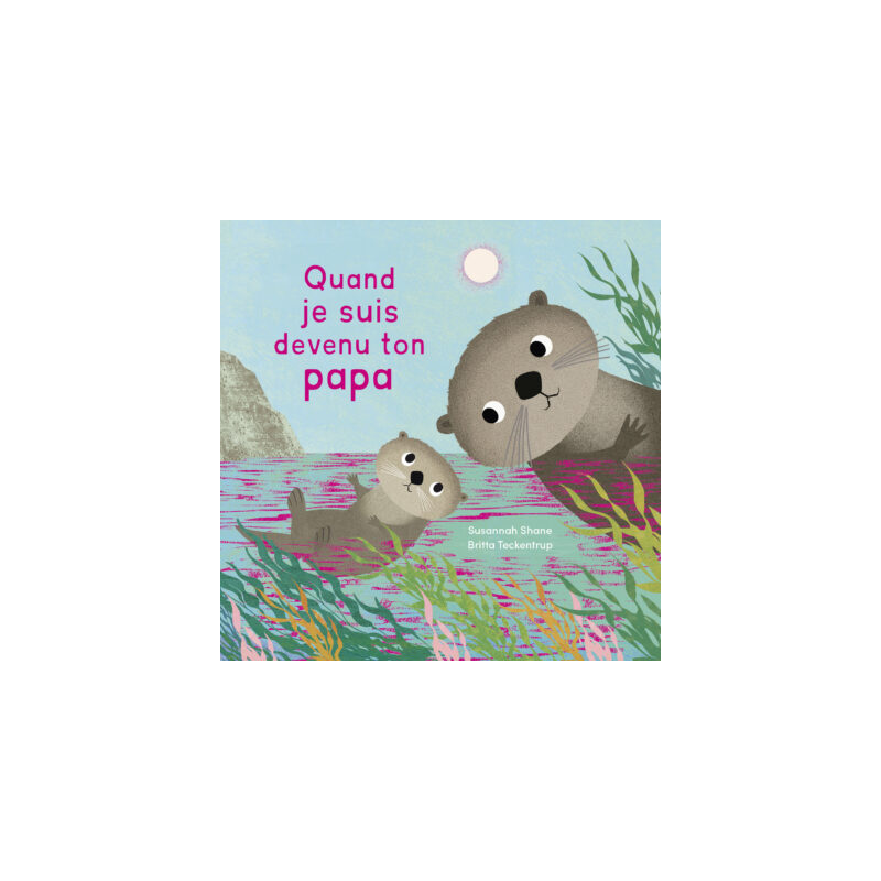 QUAND JE SUIS DEVENU TON PAPA
