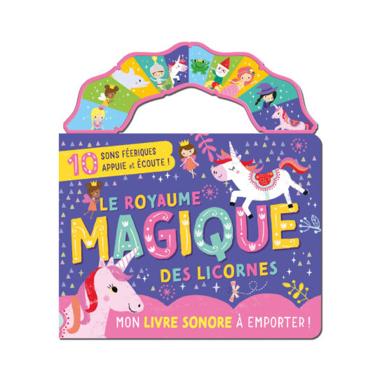 MON LIVRE SONORE À EMPORTER - LE ROYAUME MAGIQUE DES LICORNES