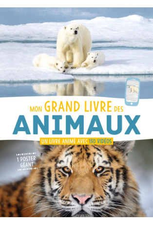 Mon grand livre des animaux - Un livre animé avec 150 vidéos + 1 poster géant