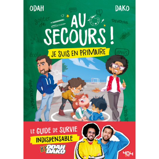 Au secours ! Je suis en primaire - Le guide de survie indispensable by Odah et Dako