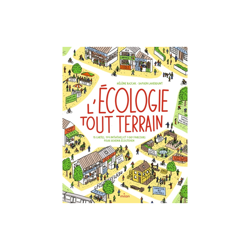 L'écologie tout-terrain - 174 initiatives et 1001 parcours pour devenir écocitoyen