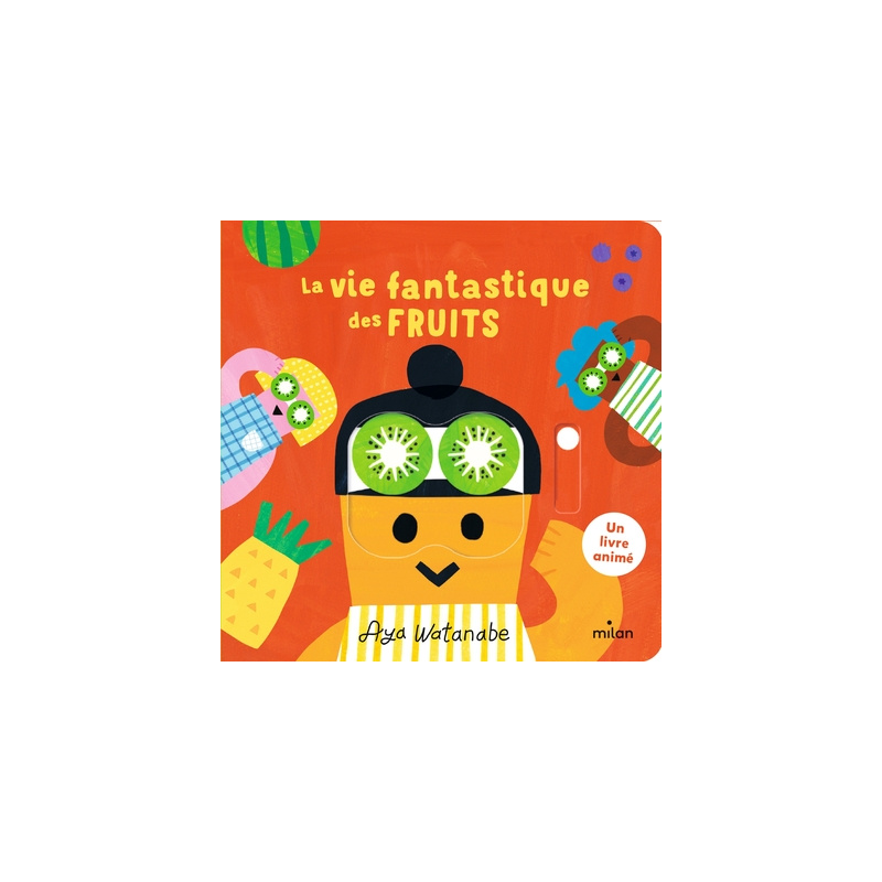 La vie fantastique des fruits