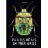 Petites bêtes en très gros