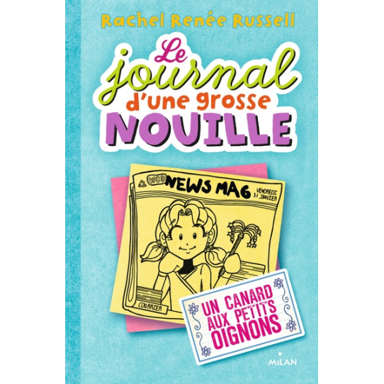 Le journal d'une grosse nouille - Tome 5 - Un canard aux petits oignons