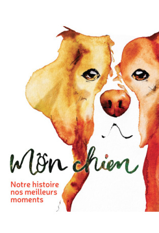 Mon chien - Notre histoire, nos meilleurs moments